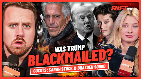 EPSTEIN: The Real REASON Trump CAVED to Mossad Cleanup Job | The Rift | Sarah Stock & Braeden Sorb
