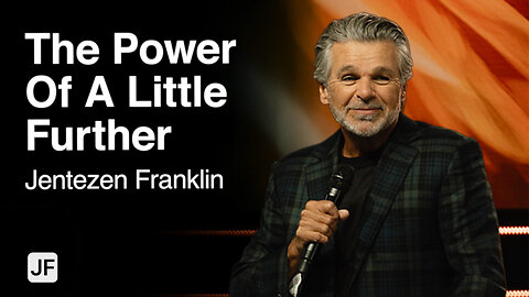 The Power Of A Little Further | Jentezen Franklin