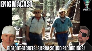 Bigfoot Secrets: Sierra Sound Recordings! #EnigmaCast 88
