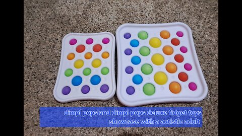 dimpl pops and dimpl pops deluxe fidget toy showcase with a autistic adult
