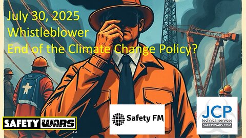 Safety Wars Live 7-30-2025 National Whistleblowers Day, CSB, Climate Change