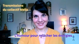 L'humour pour relâcher les énergies | Transmissions du collectif Mella