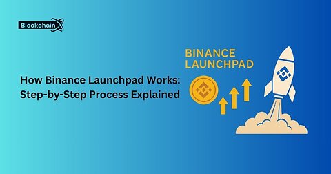 How Binance Launchpad Works Step-by-Step Process Explained