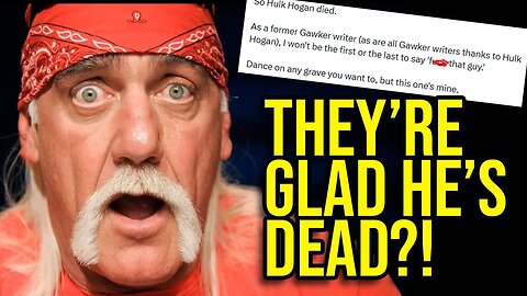 They're HAPPY Hulk Hogan is Dead.
