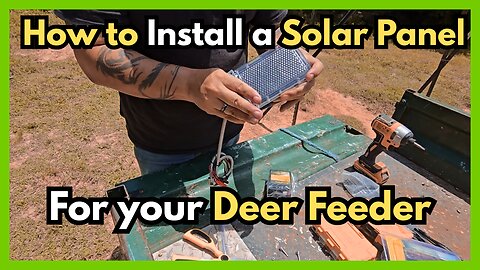 HOW TO INSTALL A SOLAR PANEL FOR YOUR DEER FEEDER