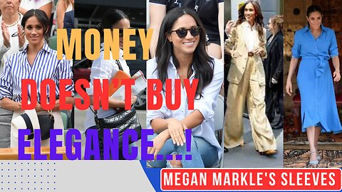 Money Doesn’t buy Elegance – Megan Markle's messy clothing style