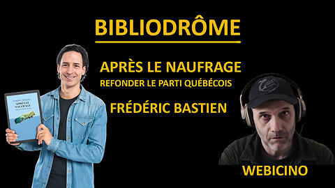 Après le naufrage, refonder le parti québécois, Frédéric Bastien, animation Webicino, Bibliodrôme