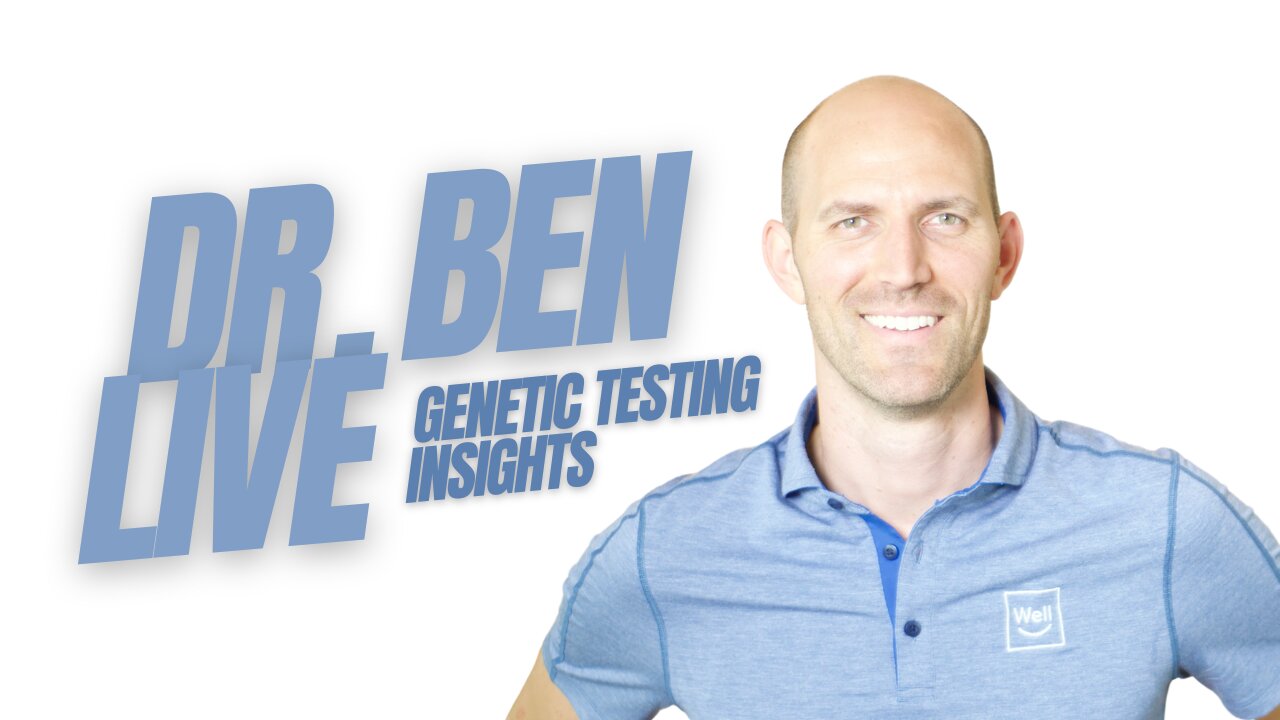 Dr. Ben LIVE - Genetic Testing Insights (03.25)