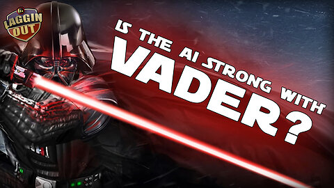 Laggin' Out Live! Is the AI Strong w/ Vader?
