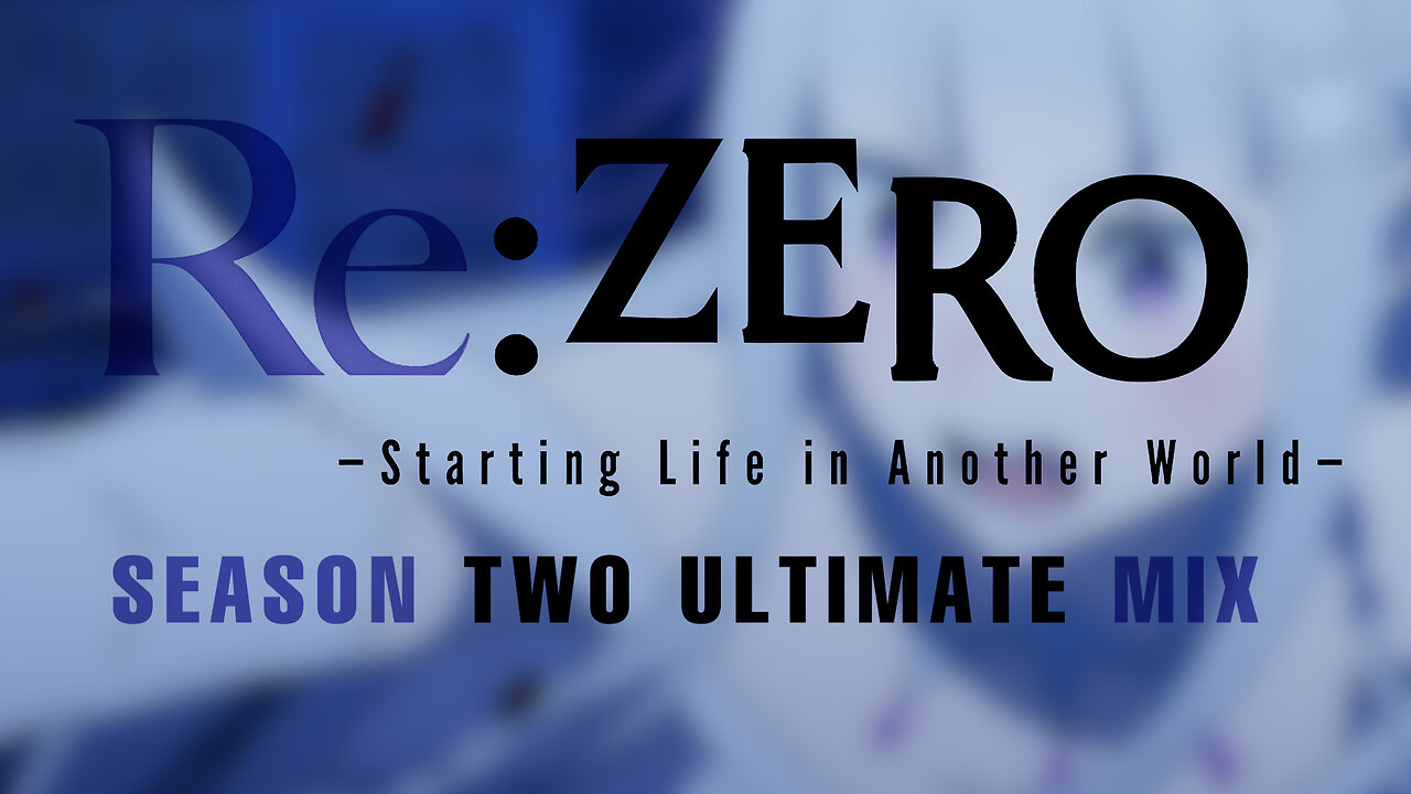 Re:Zero: Season Two ULTIMATE MIX