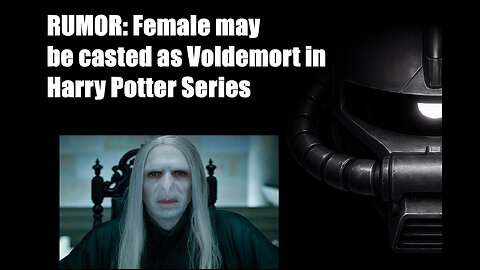 RUMOR: Female may be casted as Voldemort