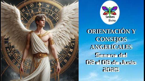 😊 ORIENTACIÓN Y CONSEJOS ANGELICALES 😊 Semana del 02 al 08 de Junio 2025