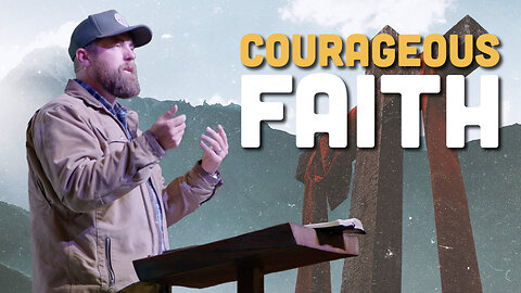 Courageous Faith | Daniel 2:24-49 | Pastor James Crawford
