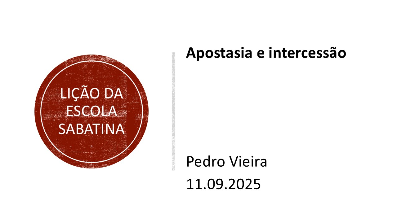 Lição da escola sabatina. Apostasia e intercessão.11.09.25