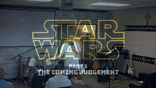 Star Wars Part 5: The Coming Judgement (8/10/25)