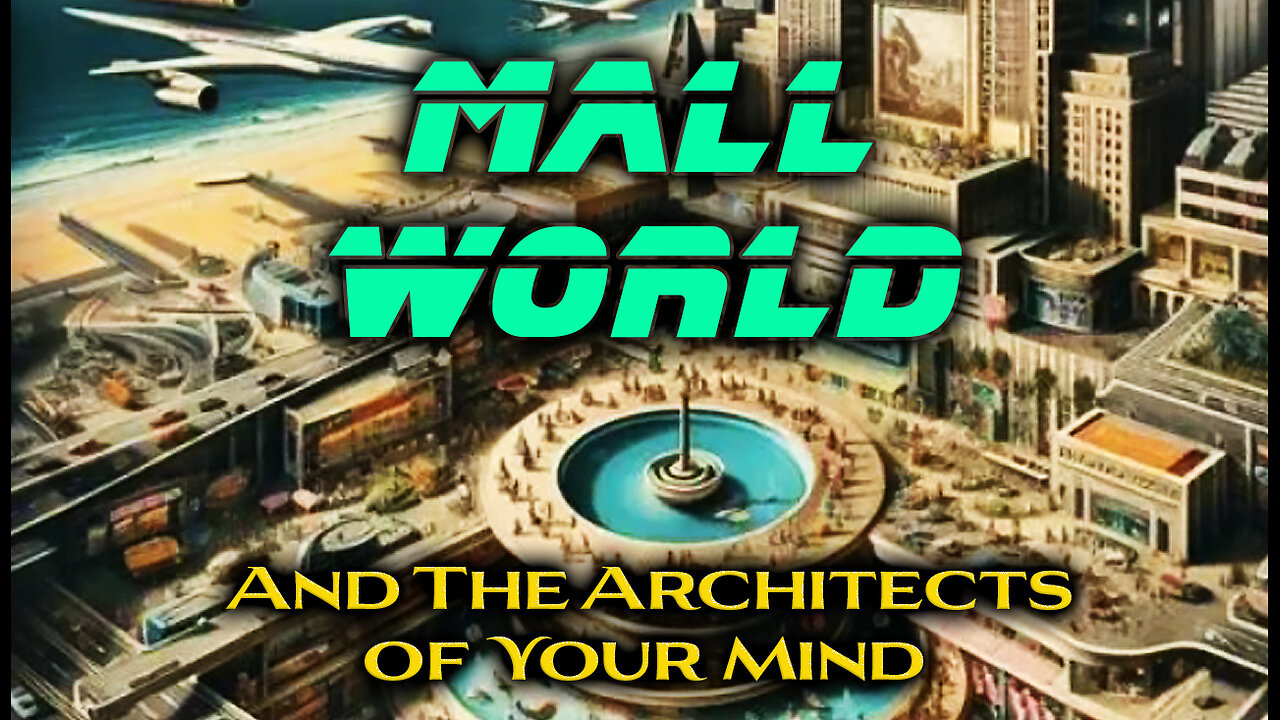 Mall World and The Architects of Your Mind