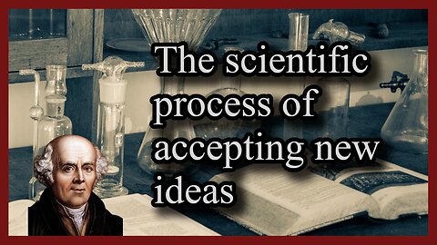 The scientific process of accepting new ideas