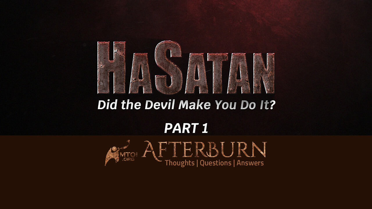 Afterburn | HaSatan | Did the Devil Make You Do It? | Part 1