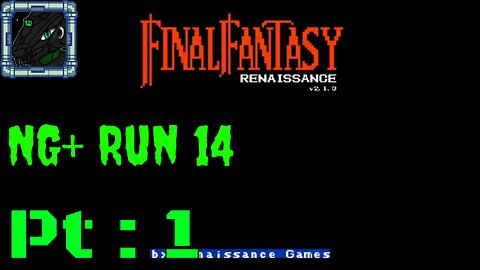 Final Fantasy Renaissance NG+ Run 14 Pt 1{ News about the future, it isn't bad stuff}