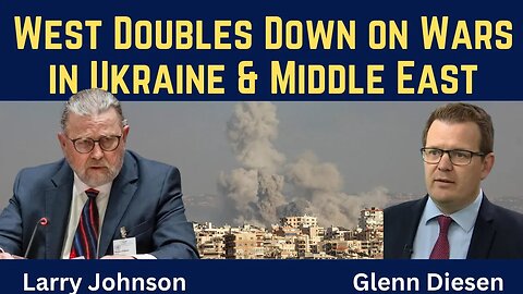 Larry Johnson: West Doubles Down on Failed Wars in Ukraine & Middle East