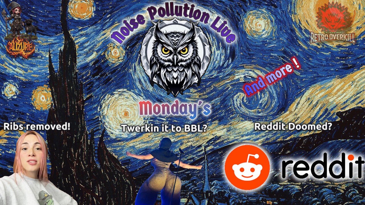Monday Night NOISE-Reddit DOOMED? Twerkin for BBL&MORE