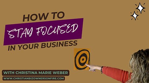 How To Stay Focused On Your Business