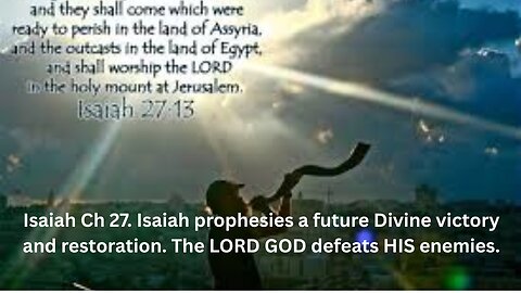 Isaiah Ch 27. Isaiah prophesies a future Divine victory and restoration.