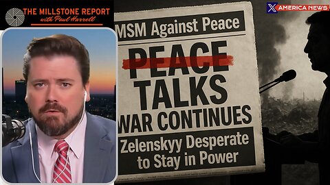 MSM Roots Against Peace: Zelenskyy Desperate to Stay in Power | The Millstone Report
