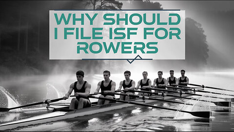Why Should I File ISF For Rowers
