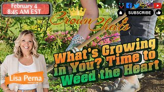 Crown Chats — What’s Growing in You? | Time to Weed the Heart