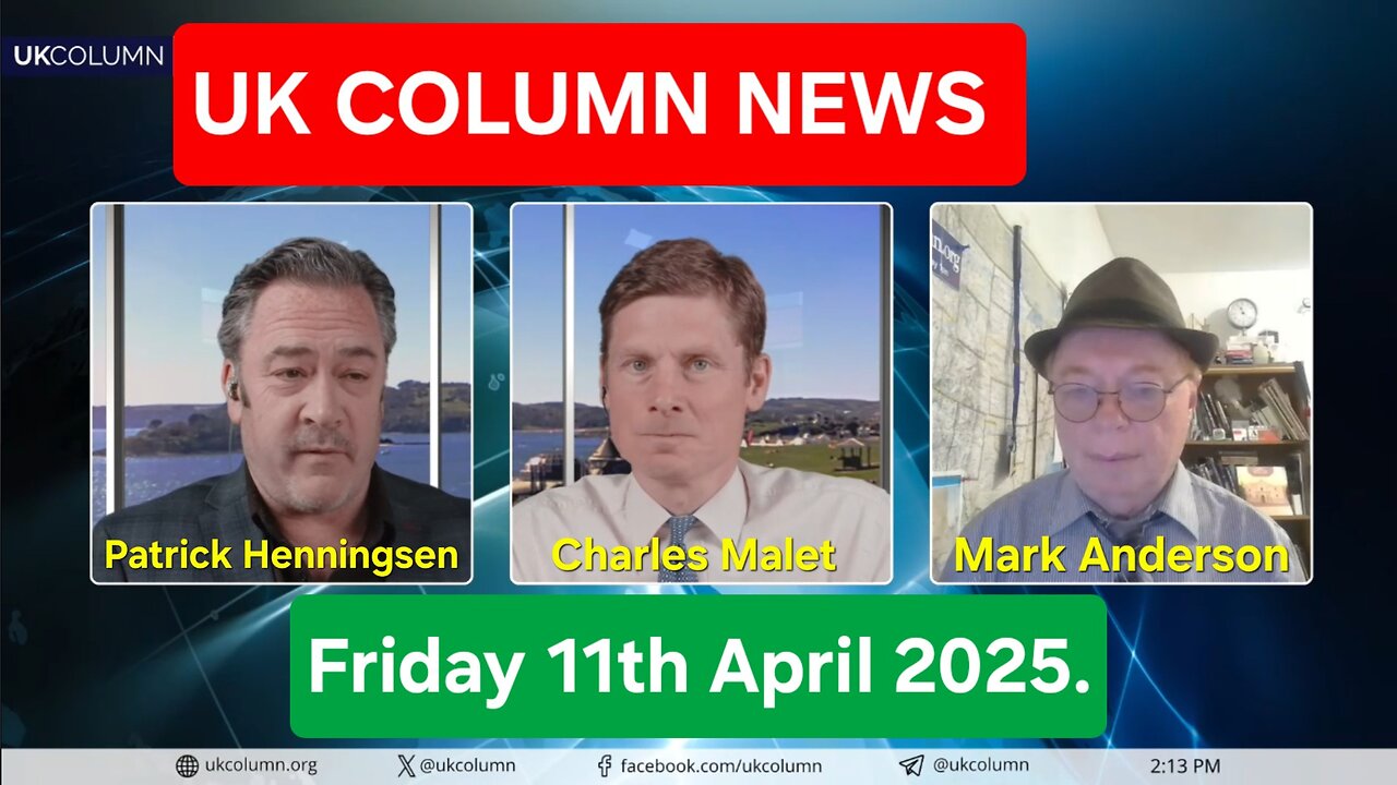 UK COLUMN NEWS - Friday 11th April 2025