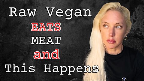 #101: Raw Vegan eats Meat 🥩 and This Happens