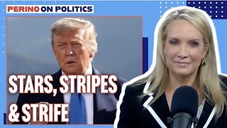PERINO On POLITICS: Stars, Stripes & Strife