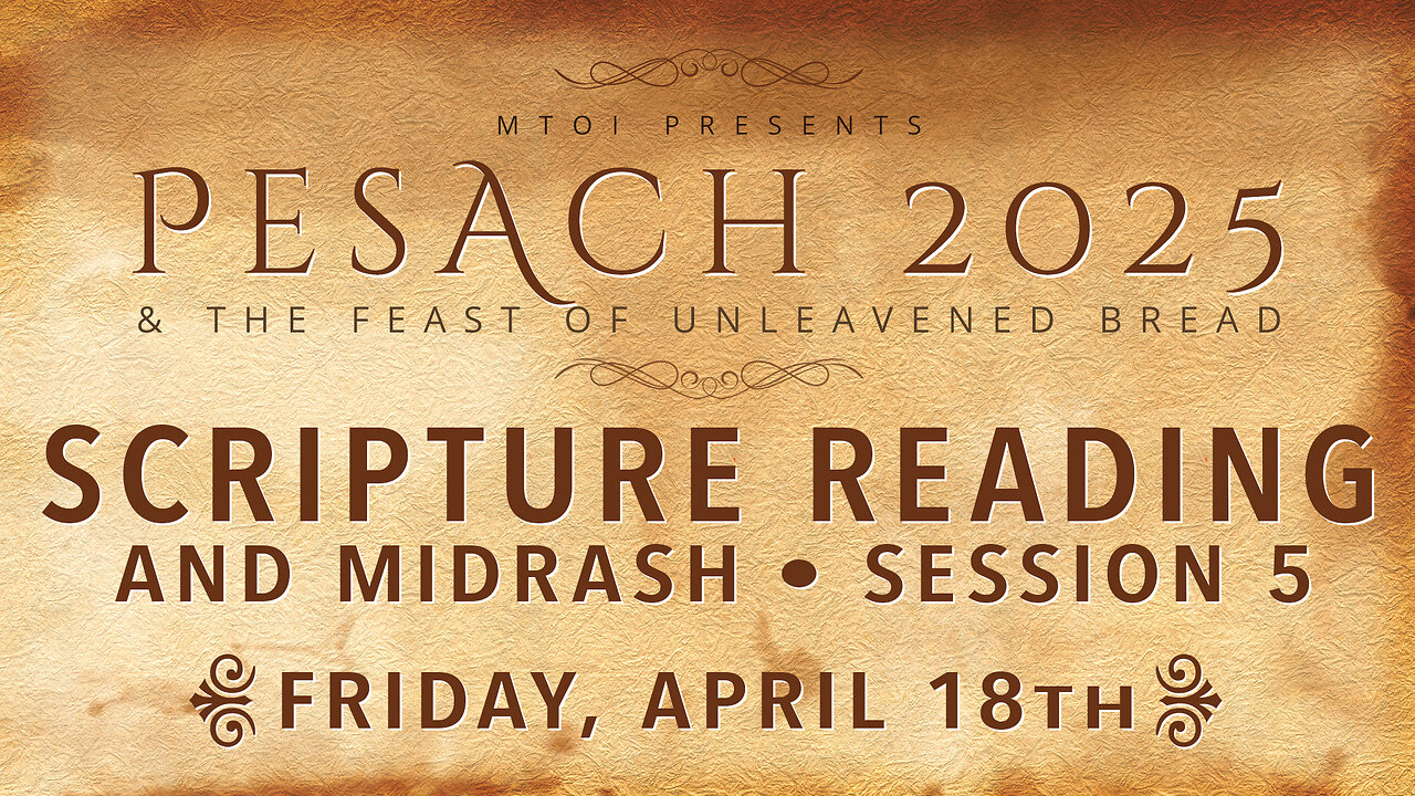 MTOI Feast of Unleavened Bread 2025 | Scripture Readings & Midrash | Session 5 | 4-18-2025