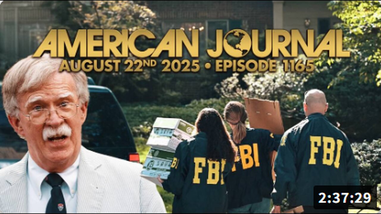 The American Journal: FBI Raids John Bolton’s Home In National Security Probe, Trump To Make “Major Announcement” From Oval Office At Noon Eastern! Must-Watch/Share! - FULL SHOW - 08/22/2025