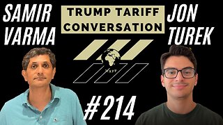 Samir Varma & Jon Turek (Trump Tariff Conversation) #214 #podcast #explore