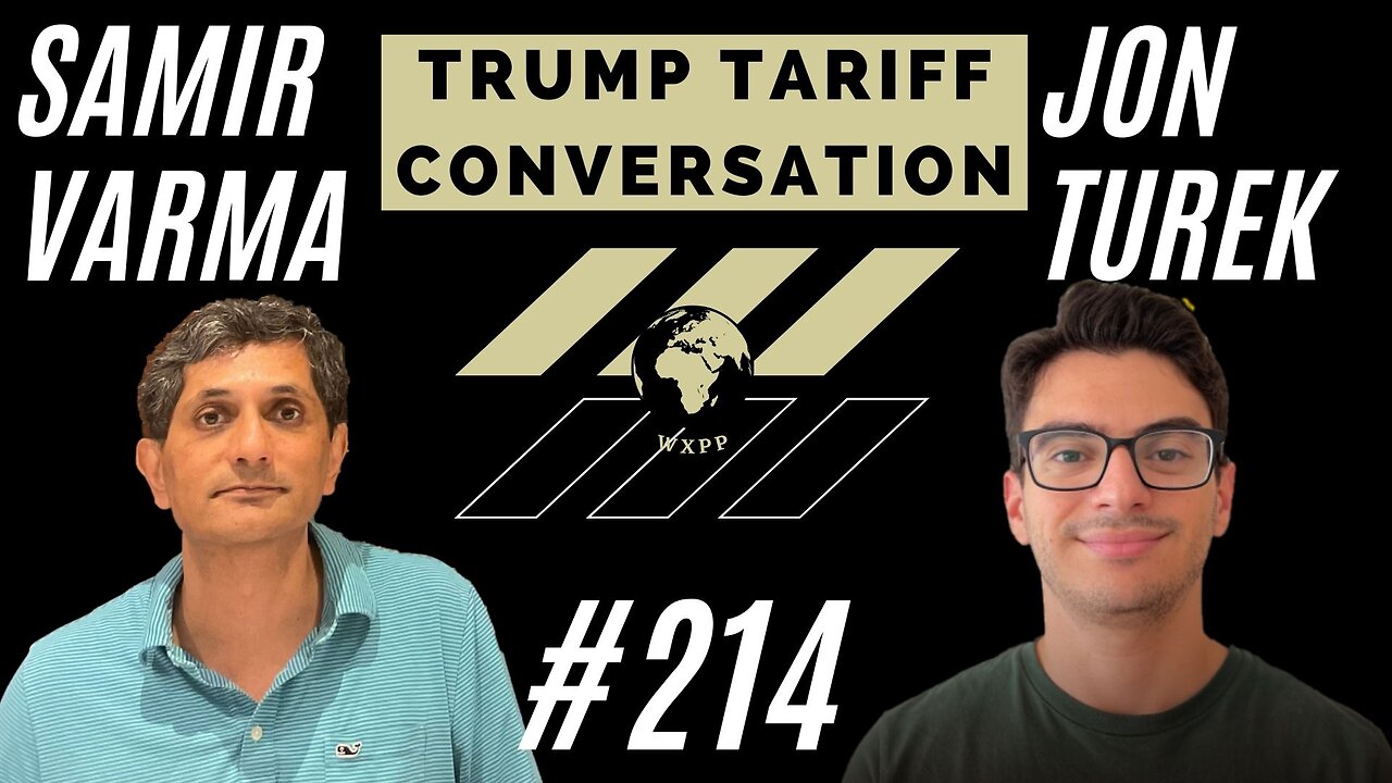 Samir Varma & Jon Turek (Trump Tariff Conversation) #214 #podcast #explore