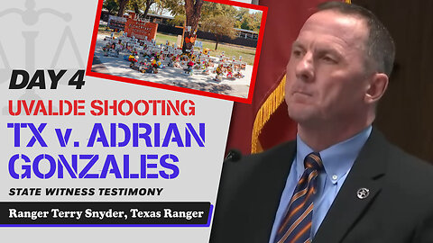 20 - Uvalde School Shooting - TX v. Adrian Gonzales - Ranger Terry Snyder, Texas Ranger