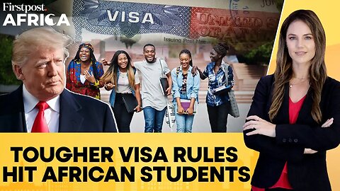 US, UK Bring Tougher Visa Rules, African Students Warned of Crackdown | Firstpost Africa | N18G