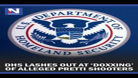 DHS Lashes Out at 'Doxing' of Alleged Pretti Shooters