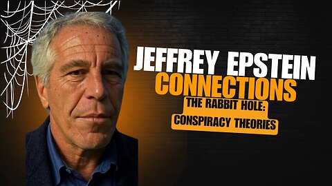 Jeffrey Epstein Pt 4 - Connections