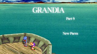 Grandia Part 9 - New Parm