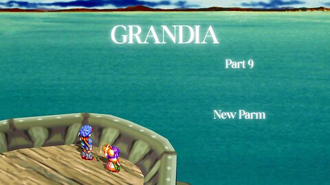 Grandia Part 9 - New Parm