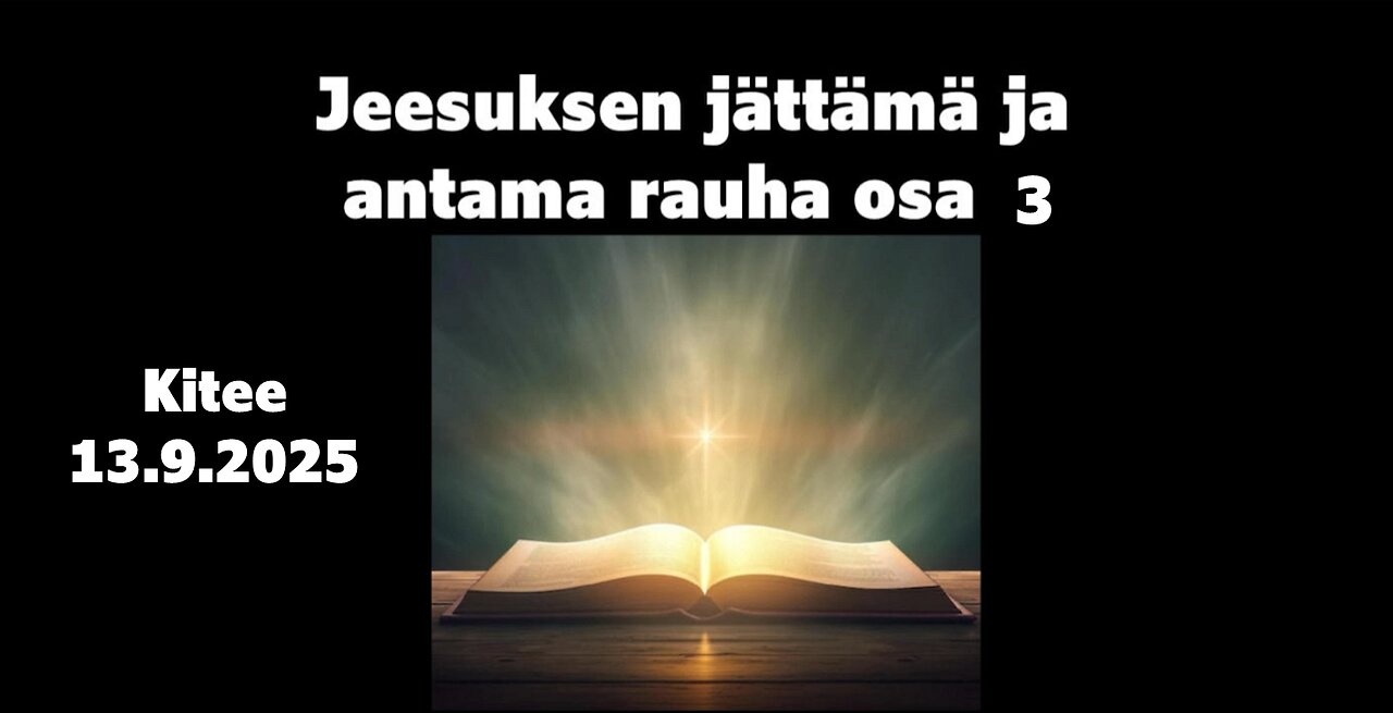 Jeesuksen jättämä ja antama rauha osa 3