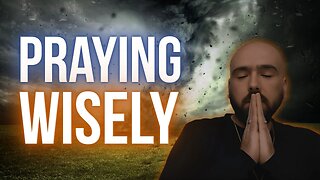 PRAYING WISELY: Not Every Prayer Is A Yes