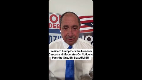 President Trump Puts the Freedom Caucus and Moderates On Notice to Pass the One, Big Beautiful Bill