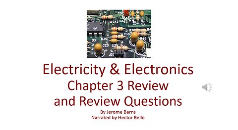 Electricity & Electronics - Complete Course - Chapter 3 review and review questions.