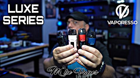Vaporesso LUXE Series Rundown