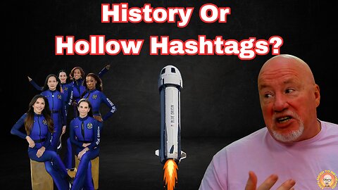 History or Hollow Hashtags? The Recent Blue Origin All Female Flight