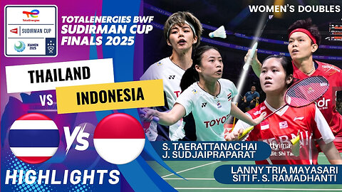 Sudjaipraparat/Taerattanachai (THA) vs Mayasari/Ramadhanti (INA) - QF | BWF Sudirman Cup Finals 2025